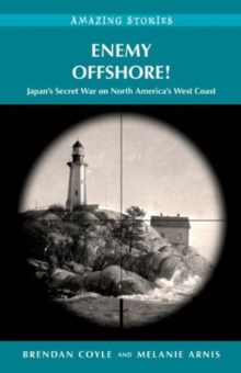Enemy Offshore! : Japan's Secret War on North America's West Coast, Paperback / softback Book Enemy Offshore! : Japan's Secret War on North America's West Coast, Paperback / softback Book