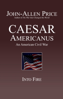 Caesar Americanus: An American Civil War - Into Fire