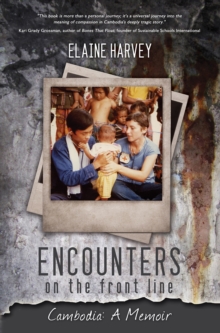 Encounters on the Front Line: Cambodia : A Memoir