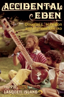 Accidental Eden : Hippie Days on Lasqueti Island, Paperback / softback Book Accidental Eden : Hippie Days on Lasqueti Island, Paperback / softback Book