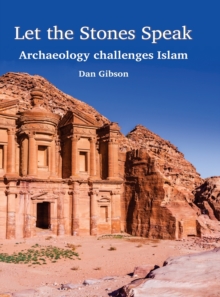 Let The Stones Speak : Archaeology challenges Islam