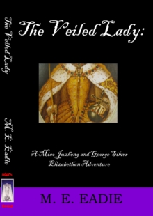 Veiled Lady: A Miao Juzheng and George Silver Elizabethan Adventure