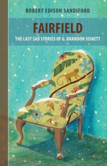 Fairfield : The Last Sad Stories of G Brandon Sisnett, Paperback Book Fairfield : The Last Sad Stories of G Brandon Sisnett, Paperback Book