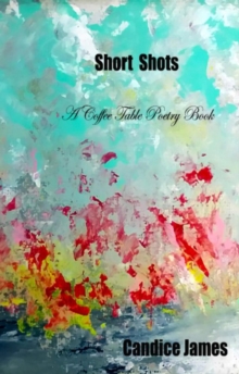 Short Shots - A Coffee Table Book Of Poetry