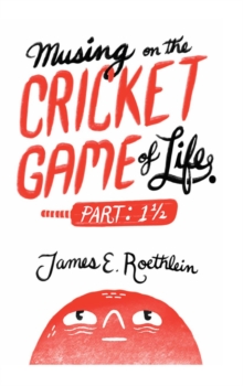 Musing On The Cricket Game Of Life -part 1 1/2