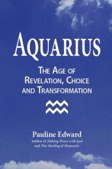 Aquarius: The Age of Revelation, Choice and Transformation