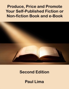 Produce, Price and Promote Your Self-Published Fiction or Non-fiction Book and e-Book