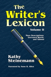 Writer's Lexicon Volume II: More Descriptions, Overused Words, and Taboos