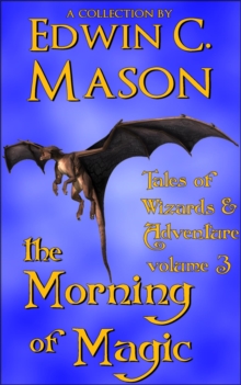 Morning Of Magic : Tales Of Wizards And Adventure, #3