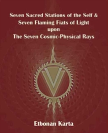 Seven Sacred Stations of the Self & Seven Flaming Fiats of Light Upon the Seven Cosmic-Physical Rays, Paperback Book Seven Sacred Stations of the Self & Seven Flaming Fiats of Light Upon the Seven Cosmic-Physical Rays, Paperback Book