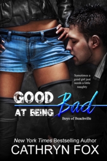 Good at Being Bad : Boys of Beachville, #1