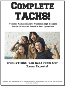 Complete TACHS! : Test for Admission into Catholic HIgh School Study Guide and Practice Test Questions