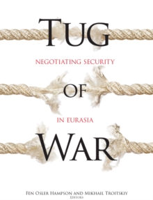 Tug of War : Negotiating Security in Eurasia, Paperback / softback Book Tug of War : Negotiating Security in Eurasia, Paperback / softback Book