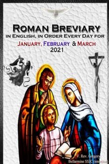 The Roman Breviary in English, in Order, Every Day for January, February, March 2021 : in English, in Order, Every Day for January, February, March 2021