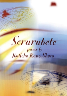 Serurubele : Poems by Katleho Kano Shoro