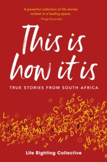 This is how it is : True stories from South Africa, Paperback / softback Book This is how it is : True stories from South Africa, Paperback / softback Book