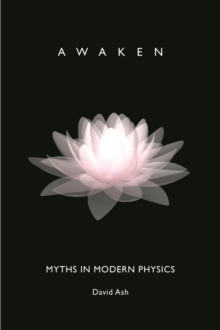 Myths In Modern Physics: Awaken