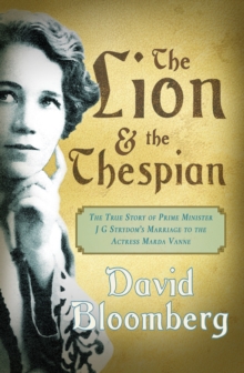 The Lion & the Thespian : The true story of Prime Minister JG Strydom's marriage to the actress Marda Vanne