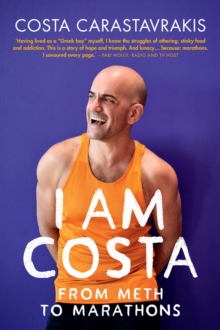 I Am Costa : From Meth to Marathons, Paperback / softback Book I Am Costa : From Meth to Marathons, Paperback / softback Book