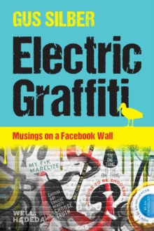 Electric Graffiti : Musings on a Facebook Wall