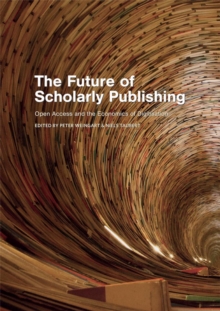 The Future of Scholarly Publishing : Open Access and the Economics of Digitisation