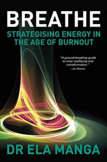 Breathe : Strategising energy in the age of burnout, Paperback / softback Book Breathe : Strategising energy in the age of burnout, Paperback / softback Book