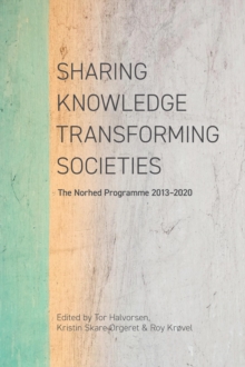 Sharing Knowledge, Transforming Societies : The Norhed Programme 2013-2020