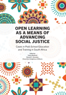 Open Learning as a Means of Advancing Social Justice : Cases in Post-School Education and Training in South Africa