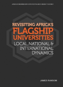 Revisiting Africa's Flagship Universities Local, National and International Dynamics