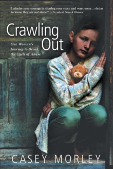 Crawling Out : One Woman's Journey to Break the Cycle of Abuse