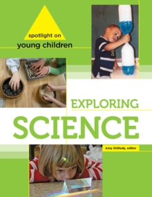 Spotlight on Young Children : Exploring Science, Paperback / softback Book Spotlight on Young Children : Exploring Science, Paperback / softback Book