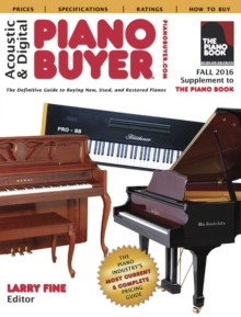 Acoustic & Digital Piano Buyer Fall 2016 : Supplement to "The Piano Book", Paperback Book Acoustic & Digital Piano Buyer Fall 2016 : Supplement to "The Piano Book", Paperback Book