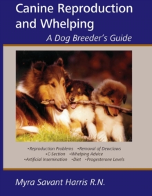 Canine Reproduction and Whelping : A Dog Breeder's Guide, Paperback / softback Book Canine Reproduction and Whelping : A Dog Breeder's Guide, Paperback / softback Book