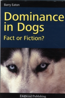 Dominance in Dogs: Fact or Fiction?, Paperback Book Dominance in Dogs: Fact or Fiction?, Paperback Book