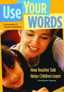 Use Your Words : How Teacher Talk Helps Children Learn, Paperback / softback Book Use Your Words : How Teacher Talk Helps Children Learn, Paperback / softback Book