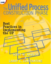 The Unified Process Construction Phase : Best Practices in Implementing the UP