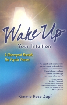 Wake Up Your Intuition : A Clairvoyant Reveals the Psychic Process, Paperback Book Wake Up Your Intuition : A Clairvoyant Reveals the Psychic Process, Paperback Book