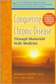 Conquering Chronic Disease Through Maharishi Vedic Medicine, Paperback / softback Book Conquering Chronic Disease Through Maharishi Vedic Medicine, Paperback / softback Book