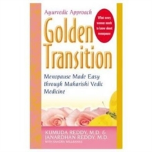 Golden Transition : Menopause Made Easy with Maharishi Vedic Medicine, Paperback / softback Book Golden Transition : Menopause Made Easy with Maharishi Vedic Medicine, Paperback / softback Book