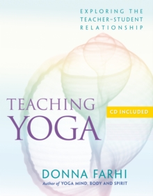 Teaching Yoga : Exploring the Teacher-Student Relationship