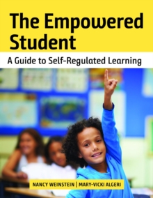 The Empowered Student : A Guide to Self-Regulated Learning