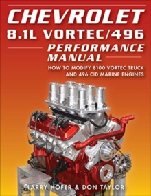 Chevrolet 8.1L Vortec/496 Performance Manual : How to Modify 8100 Vortec Truck and 496 CID Marine Engines, Paperback / softback Book Chevrolet 8.1L Vortec/496 Performance Manual : How to Modify 8100 Vortec Truck and 496 CID Marine Engines, Paperback / softback Book