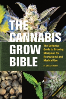 The Cannabis Grow Bible : Definitive Guide to Growing Marijuana for Recreational & Medical Use, Paperback Book The Cannabis Grow Bible : Definitive Guide to Growing Marijuana for Recreational & Medical Use, Paperback Book