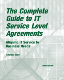 The Complete Guide to IT Service Level Agreements : Aligning IT Services to Business Needs