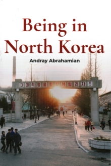 Being in North Korea, Paperback / softback Book Being in North Korea, Paperback / softback Book