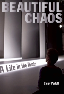 Beautiful Chaos : A Life in the Theater