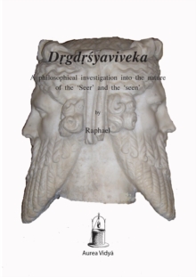 Drgdrsyaviveka : A philosophical investigation into the nature  of the 'Seer' and the 'seen'