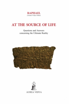 At the Source of Life : Questions and Answers concerning the Ultimate Reality