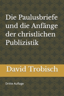 Die Paulusbriefe und die Anfange der christlichen Publizistik