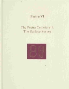 Pseira VI : The Pseira Cemetery I. The Surface Survey, Hardback Book Pseira VI : The Pseira Cemetery I. The Surface Survey, Hardback Book